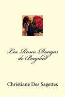 Les Roses Rouges de Bagdad 1516969332 Book Cover