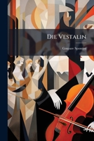 Die Vestalin: Grosse Oper in Drei Aufzugen 1287586988 Book Cover