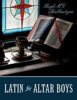 Latin for Altar Boys 1466378638 Book Cover