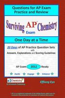 Surviving Chemistry AP Exam One Day at a Time: Questions for AP Exam Practice and Review 1468175939 Book Cover