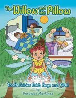 The Willow and the Pillow: Tooth Fairies Exist, Boys and Girls! 1546250131 Book Cover
