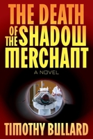 The Death Of The Shadow Merchant: A Novel B0FXHL542X Book Cover