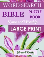 Bible Word Search Puzzle Book - Hymns of Worship Large Print: Favorite Biblical Songs of Praise | Ideal Wordsearch Entertainment for the Holidays 1700580507 Book Cover