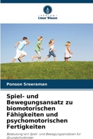 Spiel- und Bewegungsansatz zu biomotorischen Fähigkeiten und psychomotorischen Fertigkeiten (German Edition) 6209517978 Book Cover