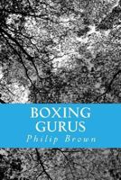 Boxing Gurus: Trainers of Great Fighters Like Floyd Mayweather, Manny Pacquiao, Joe Louis, Mike Tyson, Muhammad Ali, Floyd Patterson and More 1500307211 Book Cover