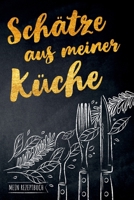 Schätze aus meiner Küche - Mein Rezeptbuch: leeres DIY Kochbuch für begeisterte Hobbyköche zum Selberschreiben für die tollsten Rezepte zum Sammeln un 1693743876 Book Cover