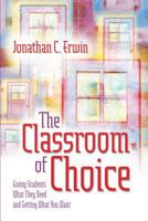 The Classroom of Choice: Giving Students What They Need and Getting What You Want 0871208296 Book Cover