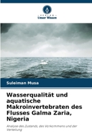 Wasserqualität und aquatische Makroinvertebraten des Flusses Galma Zaria, Nigeria 6207794540 Book Cover