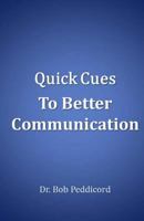 Quick Cues to Better Communication: Apply the ART of Communication, ASSERT Yourself & Use Speech 1545408017 Book Cover