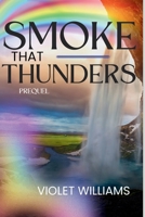 SMOKE THAT THUNDERS: A Prequel Novella: Before the Rainbow Breathes B0H15B9KTN Book Cover