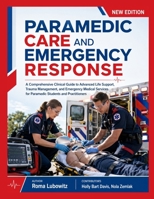 Paramedic Care and Emergency Response: A Comprehensive Clinical Guide to Advanced Life Support, Trauma Management, and Emergency Medical Services for Paramedic Students and Practitioners B0H9SL4N5C Book Cover