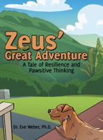 Zeus' Great Adventure: A Tale of Resilience and Pawsitive Thinking 1665761830 Book Cover