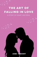 The Art of Falling In Love: A Story of Heart and Soul 1088270018 Book Cover
