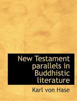 New Testament parallels in Buddhistic literature 052688486X Book Cover