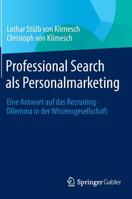 Professional Search ALS Personalmarketing: Eine Antwort Auf Das Recruiting-Dilemma in Der Wissensgesellschaft 3642409822 Book Cover