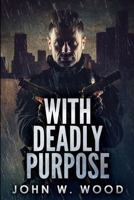 With Deadly Purpose 4824126355 Book Cover