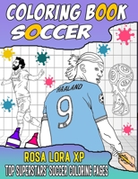 Soccer Coloring book: over 50 coloring pages of the best football players for all football fans. B0C2SG3YV1 Book Cover