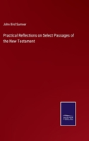 Practical Reflections on Select Passages of the New Testament 3375129874 Book Cover