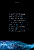 Protecting Genetic Privacy in Biobanking through Data Protection Law 0192896474 Book Cover