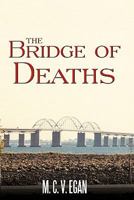 The Bridge Of Deaths: A Love Story and A Mystery – by M.C.V. Egan (Second Edition) 0692267735 Book Cover