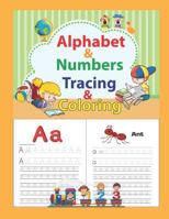 Alphabet & Numbers Tracing & Coloring: Alphabet & Numbers Practice for Preschoolers and Kindergarten - Learn Letters and Numbers Through Number and ... Large format: 8.5x11 inches 1797870866 Book Cover