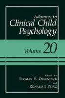 Advances in Clinical Child Psychology: Volume 20 (Advances in Clinical Child Psychology) 0306456672 Book Cover