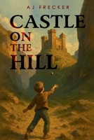 CASTLE ON THE HILL: THE STORY OF ALBERT STENQUIST B0FRXC3H65 Book Cover