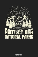 Notebook: Protect Our National Parks Environmental Hiking 1089258062 Book Cover