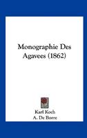 Monographie Des Agavees (1862) 1271850192 Book Cover