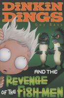 Dinkin Dings and the Revenge of the Fish-Men 1847150861 Book Cover