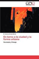En Torno a la Ciudad y La Forma Urbana 3848462990 Book Cover