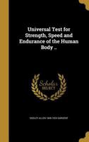 Universal Test for Strength, Speed and Endurance of the Human Body .. 1340452286 Book Cover