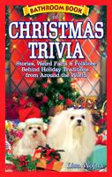 Bathroom Book of Christmas Trivia: Stories, Weird Facts & Folklore Behind Holiday Traditions from Around the World (Bathroom Book Of...) 1897278144 Book Cover