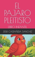 El Pajaro Pleitisto: Libro Infantil B092P3SY24 Book Cover