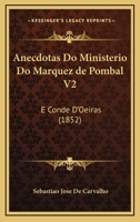 Anecdotas Do Ministerio Do Marquez De Pombal V2: E Conde D'Oeiras (1852) 1168072417 Book Cover