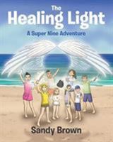 The Healing Light: A Super Nine Adventure 1642580899 Book Cover