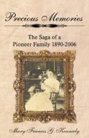 Precious Memories: The Sage of a Pioneer Family 1890-2006 0741437511 Book Cover
