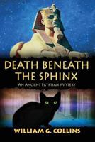 Death Beneath the Sphinx: An Ancient Egyptian Mystery 1542764599 Book Cover