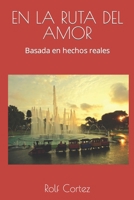 En la ruta del amor: Basada en hechos reales B097SQWR81 Book Cover