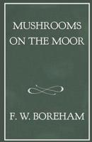 Mushrooms on the Moor 153366126X Book Cover