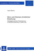 Sinn Und Grenze Christlicher Erziehung: Kierkegaard Und Die Problematik Der Christlichen Erziehung in Unserer Zeit 3261025050 Book Cover