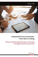 Integrated Service Ecosystems: From Idea to Scaling: Business Model, Digital Strategy, and Scaling of Integrated Service Ecosystems 9999339255 Book Cover