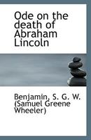 Ode on the death of Abraham Lincoln 1172148643 Book Cover