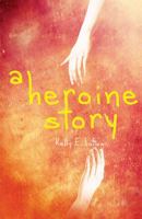 A Heroine Story 1478740361 Book Cover