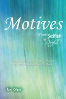Motives: When Selfish isn't Sinful 144977105X Book Cover