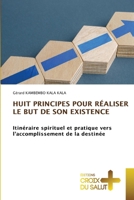 Huit Principes Pour Réaliser Le But de Son Existence (French Edition) 6630030931 Book Cover