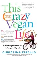 This Crazy Vegan Life: A Prescription for an Endangered Species 1557885389 Book Cover