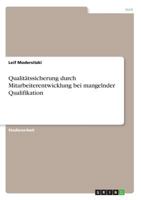 Qualitätssicherung durch Mitarbeiterentwicklung bei mangelnder Qualifikation 3668397244 Book Cover