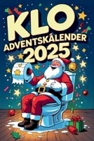 Klo Adventskalender: 24 Tage voller lustiger Rätsel, witziger Sprüche, Toilettenhumor und Weihnachtswitze – Der ultimative Adventskalender fürs stille ... und die ganze Familie (German Edition) B0FNR5KDTM Book Cover
