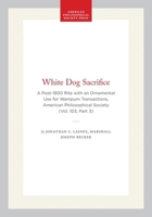 The White Dog Sacrifice: A Post-1800 Rite with an Ornamental Use for Wampum 1606180339 Book Cover